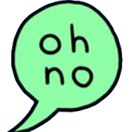 :oh_no_bubble: :oh_no_bubble: